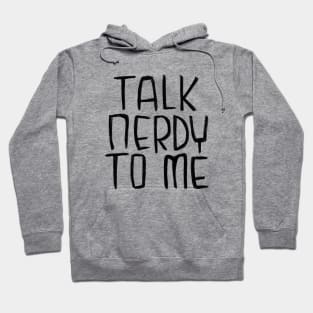 Talk Nerdy To Me Hoodie